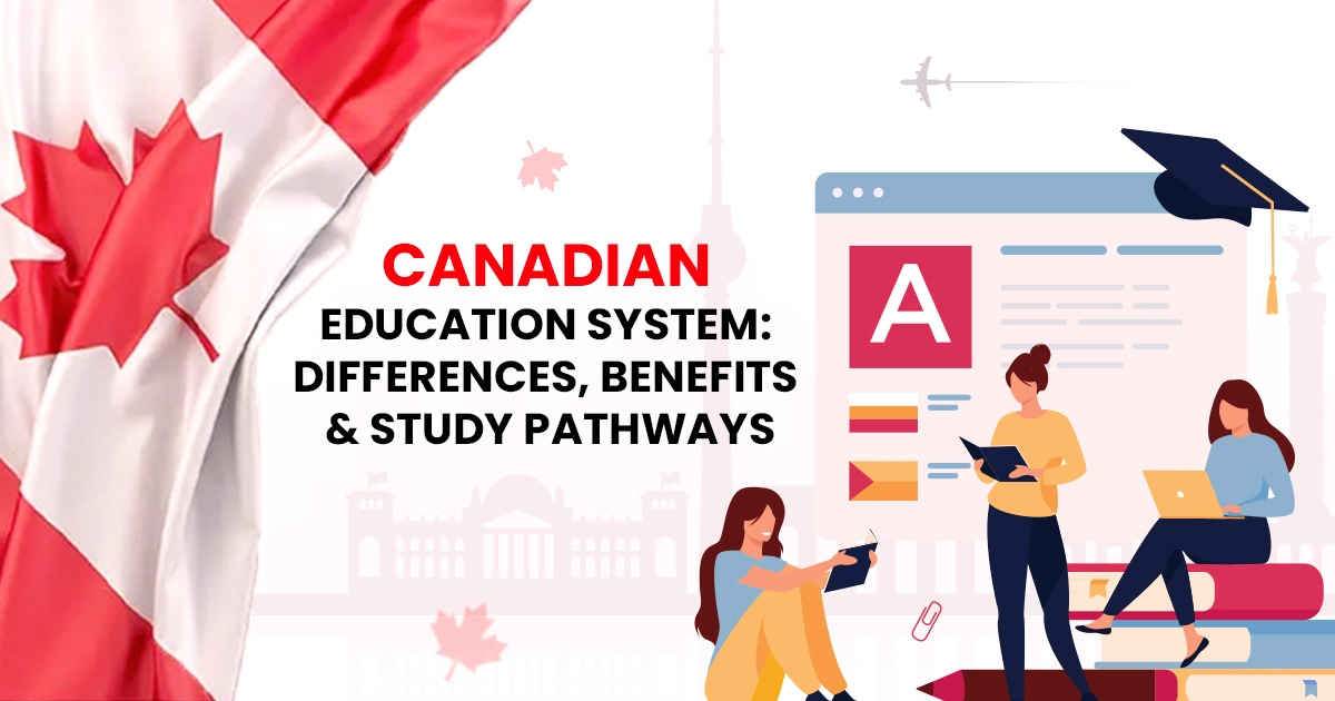 Canadian Education System: Differences, Benefits, and Study Pathways