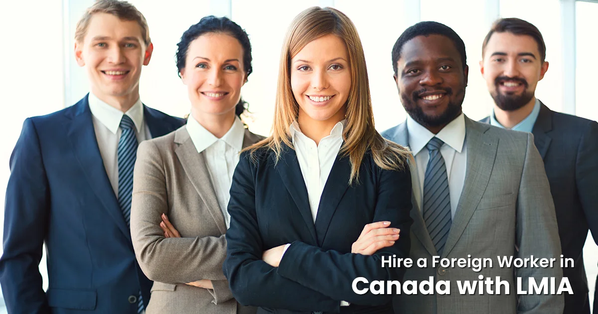 HIRE A FOREIGN WORKER IN CANADA WITH LMIA