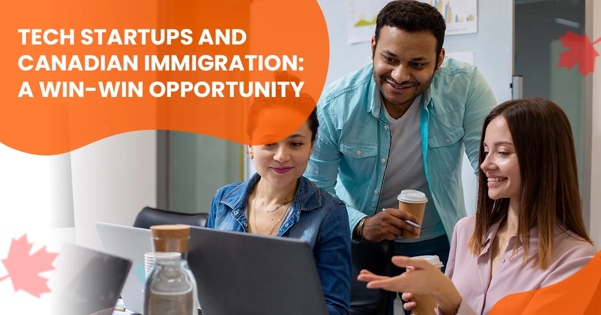 Tech Startups and Canadian Immigration: A Win-Win Opportunity